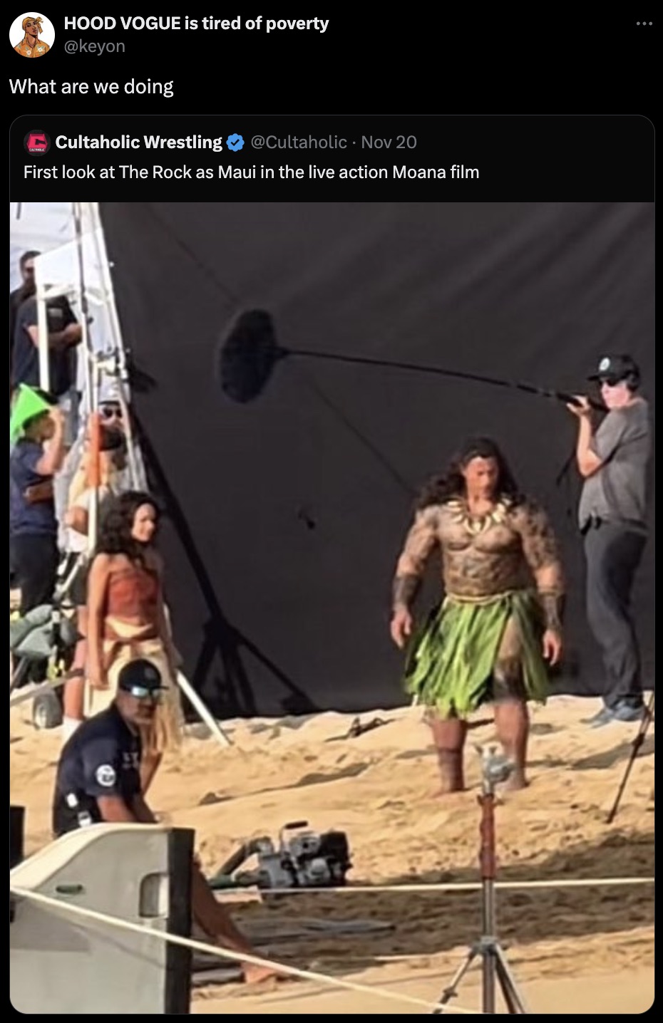 Maui - Hood Vogue is tired of poverty What are we doing Cultaholic Wrestling . Nov 20 First look at The Rock as Maui in the live action Moana film